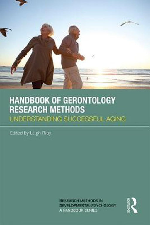 Handbook of Gerontology Research Methods: Understanding Successful Aging by Leigh Riby
