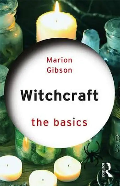 Witchcraft: The Basics by Marion Gibson