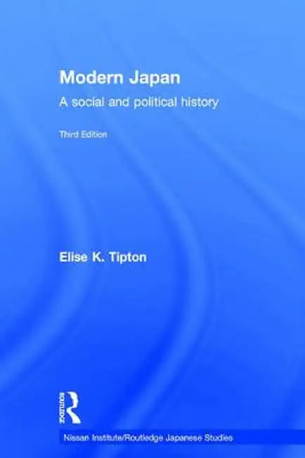 Modern Japan: A Social and Political History by Elise Tipton