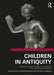 Children in Antiquity by Davis-Poynter, Amy