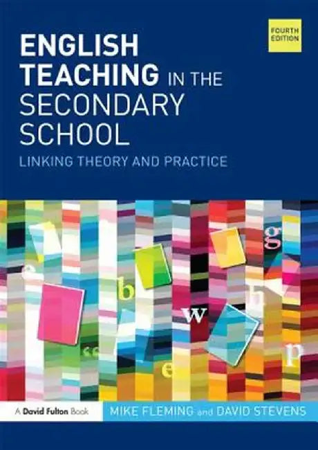 English Teaching in the Secondary School: Linking theory and practice by Mike Fleming