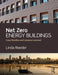 Net Zero Energy Buildings: Case Studies and Lessons Learned by Linda Reeder