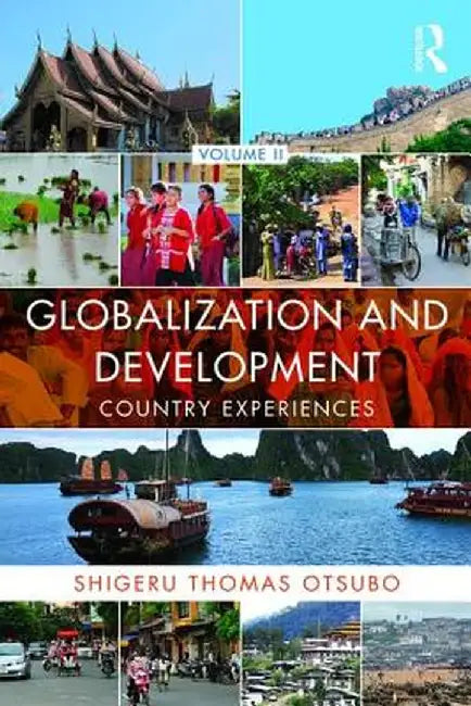 Globalization and Development Volume II: Country experiences by Shigeru Thomas Otsubo