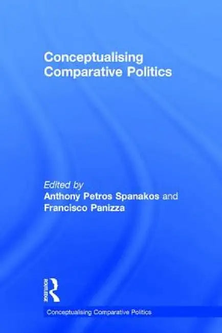 Conceptualising Comparative Politics by Anthony Petros Spanakos