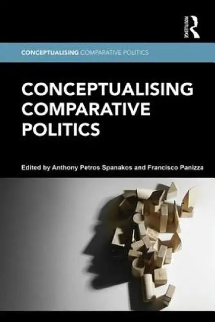 Conceptualising Comparative Politics by Anthony Petros Spanakos