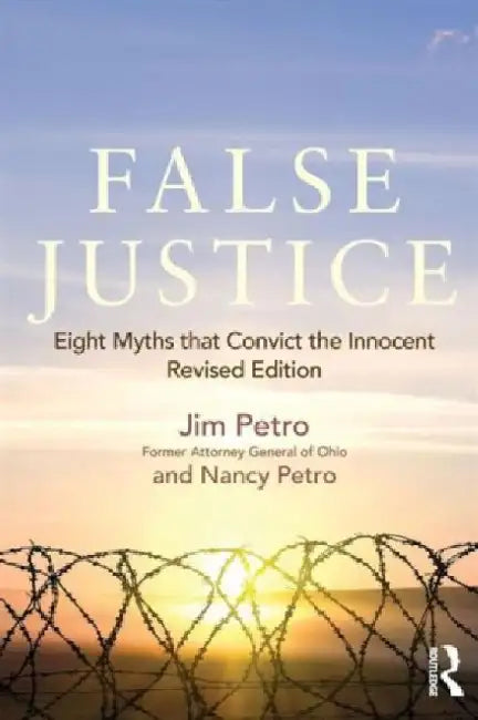 False Justice: Eight Myths that Convict the Innocent
