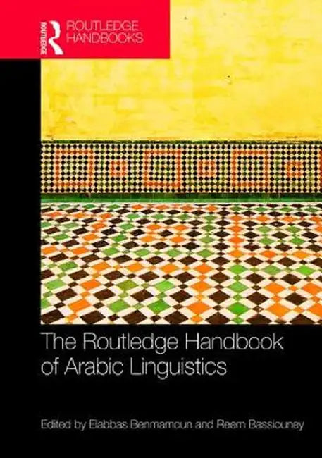 The Routledge Handbook of Arabic Linguistics by Elabbas Benmamoun