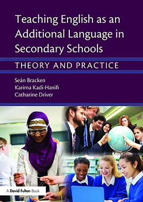 Teaching English as an Additional Language in Secondary Schools: Theory and practice by Seán Bracken