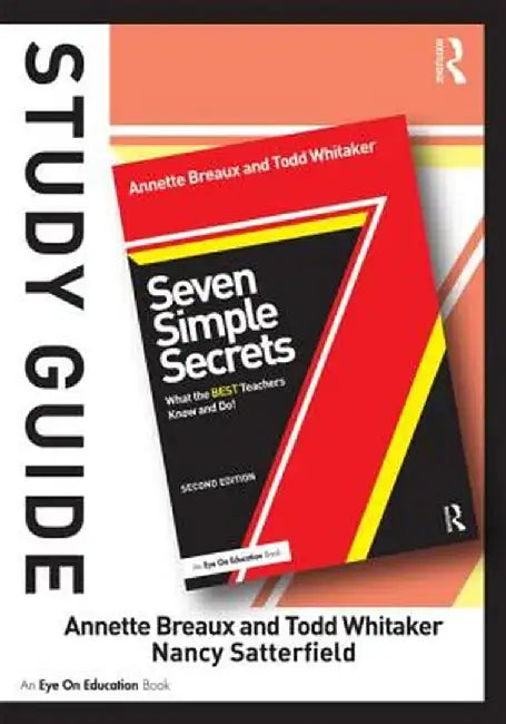 Study Guide, Seven Simple Secrets: What the BEST Teachers Know and Do! by Todd Whitaker