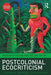 Postcolonial Ecocriticism: Literature, Animals, Environment by Graham Huggan