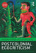 Postcolonial Ecocriticism: Literature, Animals, Environment by Graham Huggan
