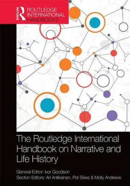 The Routledge International Handbook on Narrative and Life History by Ivor Goodson