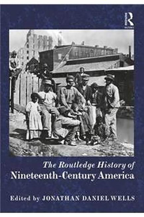 The Routledge History of Nineteenth-Century America