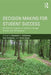 Decision Making for Student Success: Behavioral Insights to Improve College Access and Persistence by Benjamin L. Castleman