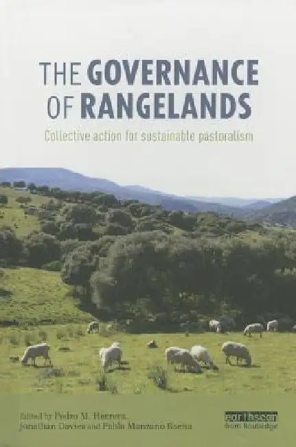 The Governance of Rangelands: Collective Action for Sustainable Pastoralism by Pedro M. Herrera