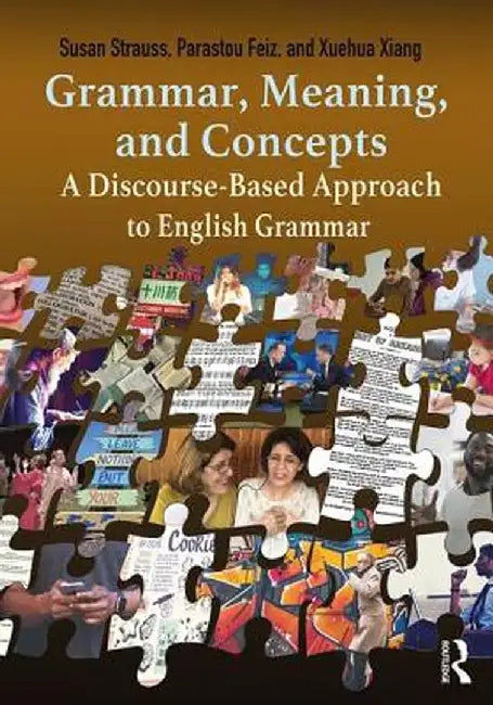 Grammar, Meaning, and Concepts: A Discourse-Based Approach to English Grammar by Susan Strauss