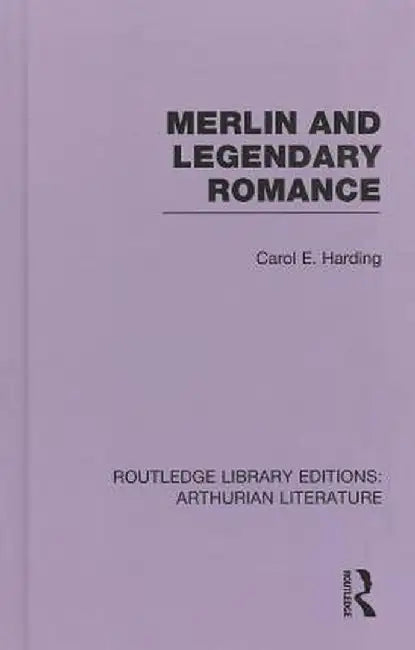 Merlin and Legendary Romance by Carol Harding