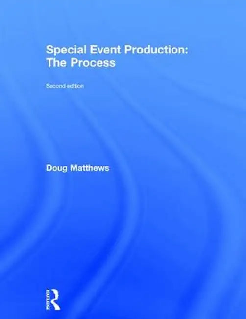 Special Event Production: The Process by Doug Matthews