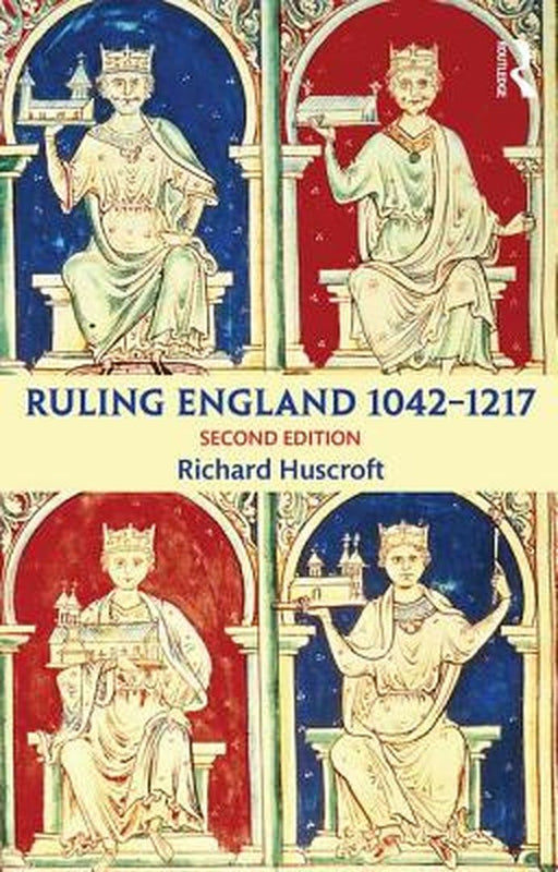 Ruling England 1042-1217 by Richard Huscroft