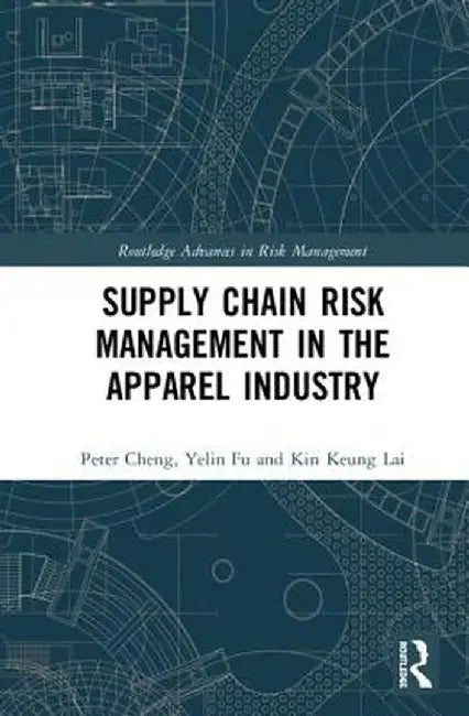 Supply Chain Risk Management in the Apparel Industry by Peter Cheng