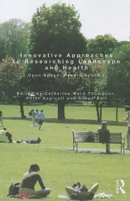 Innovative Approaches to Researching Landscape and Health: Open Space: People Space 2 by Catharine Ward Thompson