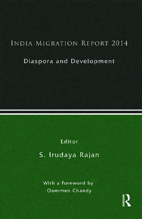 India Migration Report 2014: Diaspora and Development by S. Irudaya Rajan