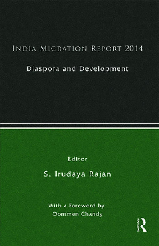 India Migration Report 2014: Diaspora and Development by S. Irudaya Rajan