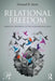 Relational Freedom: Emergent Properties of the Interpersonal Field by Donnel Stern