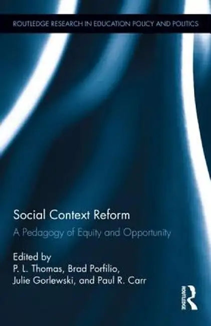 Social Context Reform: A Pedagogy of Equity and Opportunity by Paul Thomas