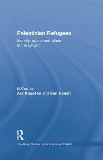 Palestinian Refugees: Identity, Space and Place in the Levant by Are Knudsen