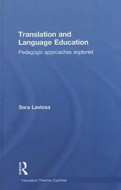 Translation and Language Education: Pedagogic Approaches Explored by Sara Laviosa