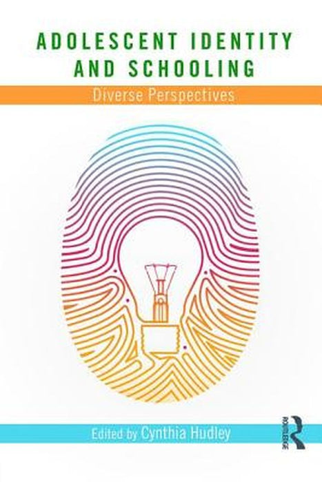Adolescent Identity And Schooling: Diverse Perspectives by Cynthia Hudley