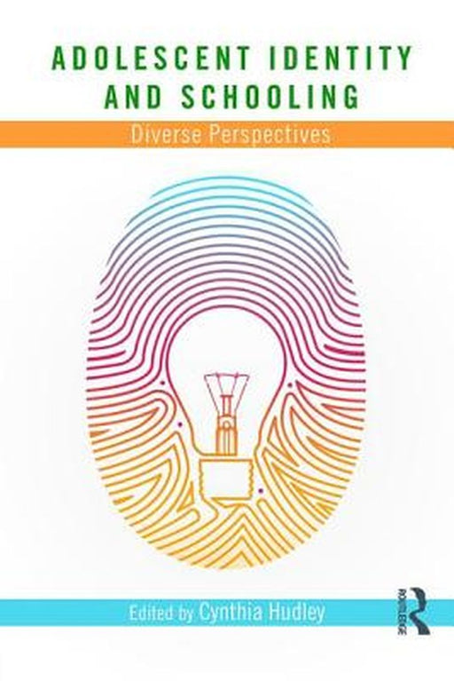 Adolescent Identity And Schooling: Diverse Perspectives by Cynthia Hudley