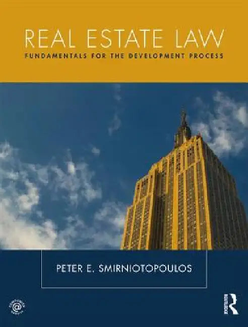 Real Estate Law: Fundamentals for the Development Process by Peter Smirniotopoulos