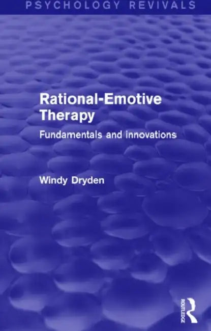 Rational-Emotive Therapy (Psychology Revivals): Fundamentals and Innovations by Windy Dryden