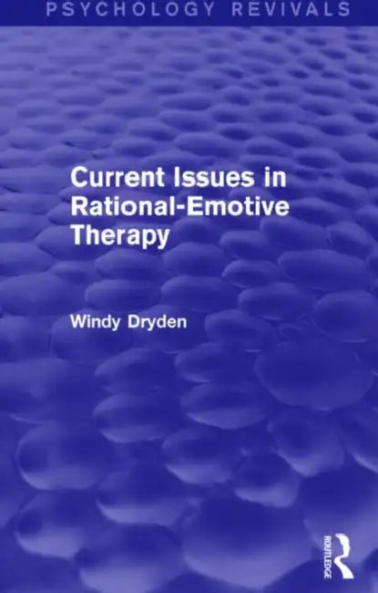 Current Issues in Rational-Emotive Therapy by Windy Dryden