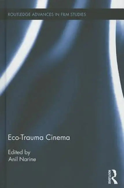 Eco-Trauma Cinema by Anil Narine