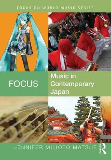 Focus: Music in Contemporary Japan by Jennifer Matsue