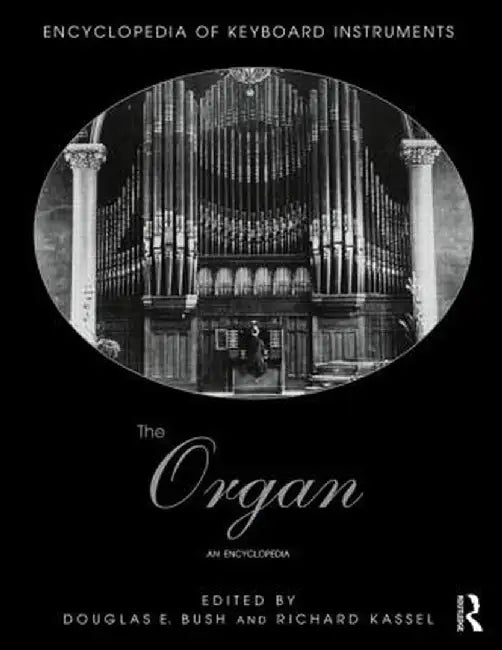 The Organ: An Encyclopedia by Douglas Bush