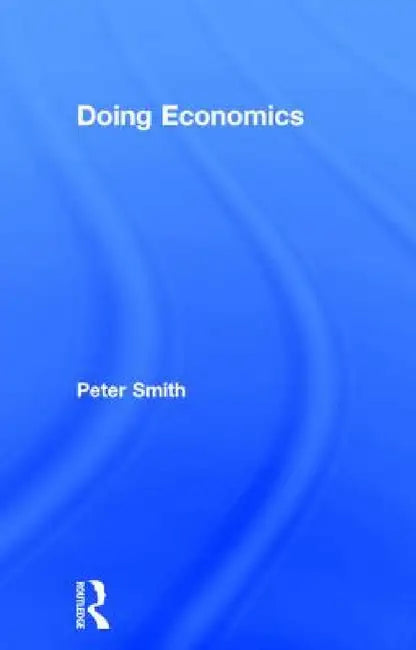 Doing Economics by Peter Smith