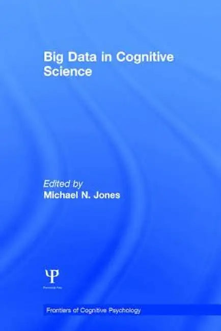 Big Data in Cognitive Science by Michael N. Jones