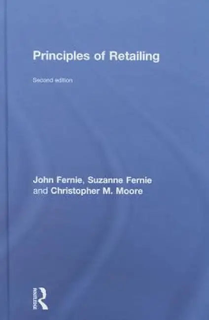 Principles of Retailing by John Fernie