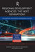 Regional Development Agencies: The Next Generation?: Networking, Knowledge and Regional Policies by Nicola Bellini