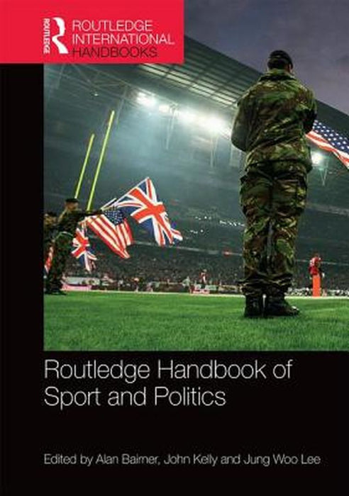 Routledge Handbook Of Sport And Politics by Jung Woo Lee, Alan Bairner