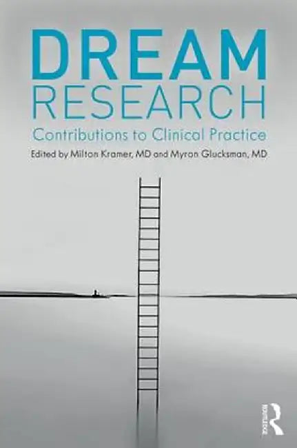 Dream Research: Contributions to Clinical Practice by Milton Kramer