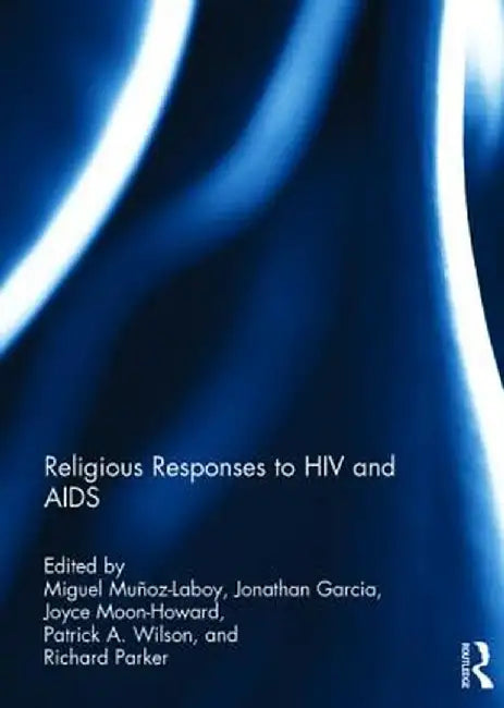 Religious Responses to HIV and AIDS by Miguel Munoz-Laboy