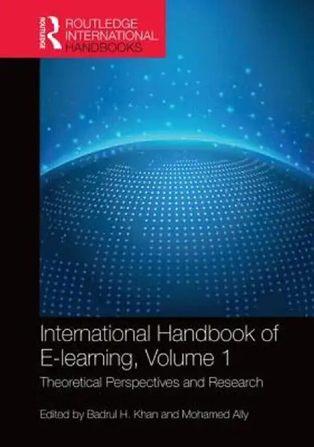 International Handbook of E-Learning Volume 1: Theoretical Perspectives and Research by Badrul H. Khan