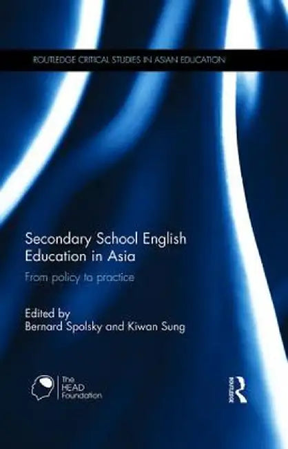 Secondary School English Education in Asia: From Policy to Practice by Bernard Spolsky