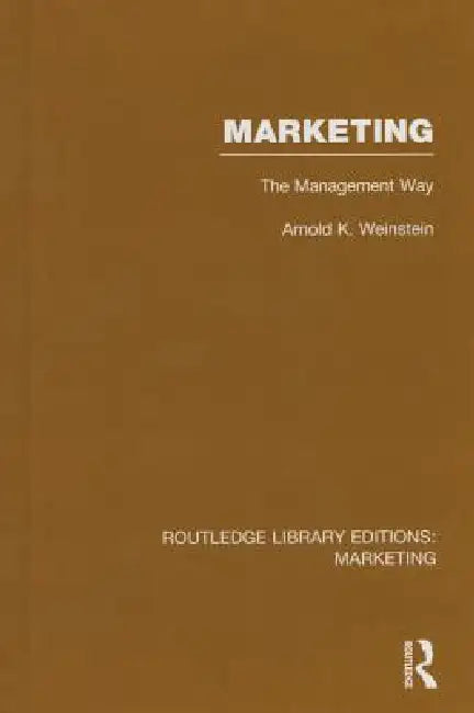 Marketing: The Management Way by Arnold K. Weinstein