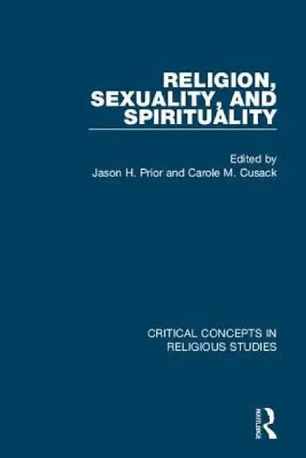 Religion, Sexuality, and Spirituality by Carole Cusack